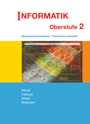 Informatik (Oldenbourg) – Ausgabe für die Oberstufe – Band 2 von Brichzin,  Peter, Freiberger,  Ulrich, Reinold,  Klaus, Wiedemann,  Albert