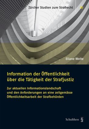 Information der Öffentlichkeit über die Tätigkeit der Strafjustiz von Welte,  Eliane