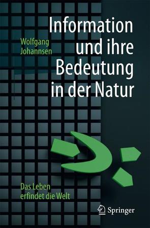 Information und ihre Bedeutung in der Natur von Johannsen,  Wolfgang