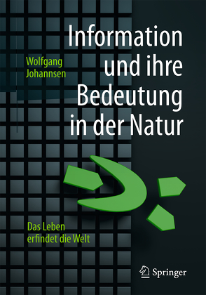 Information und ihre Bedeutung in der Natur von Johannsen,  Wolfgang