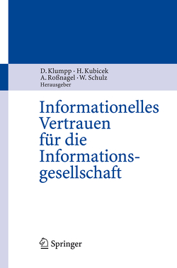 Informationelles Vertrauen für die Informationsgesellschaft von Klumpp,  Dieter, Kubicek,  Herbert, Roßnagel ,  Alexander, Schulz,  Wolfgang