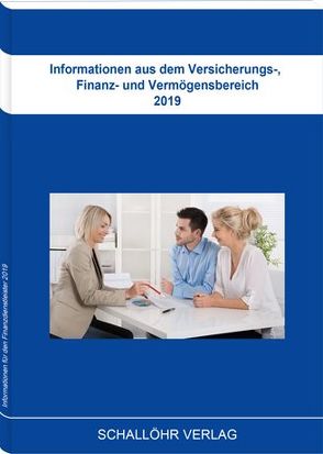 Informationen aus dem Versicherungs-, Finanz- und Vermögensbereich 2019 von Schallöhr,  Knut M