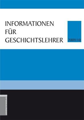 Informationen für Geschichtslehrer 2009/10 von Giessauf,  Johannes, Penz,  Andrea, Weninger,  Bernhard