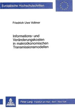 Informations- und Veränderungskosten in makroökonomischen Transmissionsmodellen von Vollmer,  Friedrich Uwe