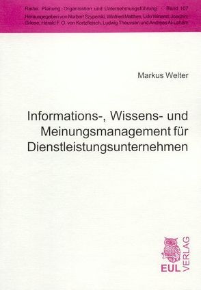 Informations-, Wissens- und Meinungsmanagement für Dienstleistungsunternehmen von Welter,  Markus