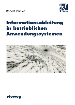 Informationsableitung in betrieblichen Anwendungssystemen von Winter,  Robert