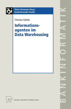 Informationsagenten im Data Warehousing von Gehrke,  Christian