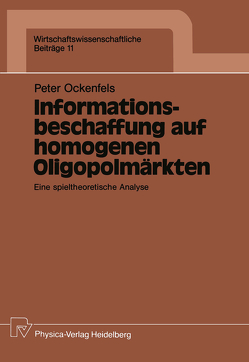 Informationsbeschaffung auf homogenen Oligopolmärkten von Ockenfels,  Peter