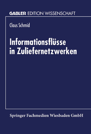 Informationsflüsse in Zuliefernetzwerken von Schmid,  Claus