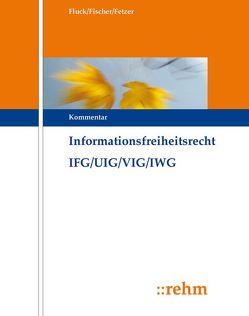 Informationsfreiheitsrecht mit Umweltinformations- und Verbraucherinformationsrecht IFG/UIG/VIG/GeoZG von Epiney,  Astrid, Fischer,  Kristian, Fluck,  Jürgen, Guckelberger,  Annette, Gündling,  Benjamin Lothar, Martini,  Mario, Merenyi,  Stefanie, Neumann,  Conrad, Püschel,  Jan Ole, Scherzberg,  Arno, Solka,  Svenja, Tege,  Claudia, Theuer,  Andreas, Tolkmitt,  Ulrike, Ziekow,  Jan