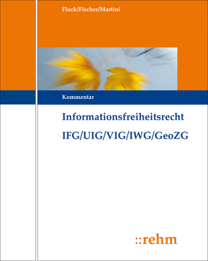 Informationsfreiheitsrecht mit Umweltinformations- und Verbraucherinformationsrecht IFG/UIG/VIG/IWG/GeoZG von Epiney,  Astrid, Fischer,  Kristian, Fluck,  Jürgen, Guckelberger,  Annette, Gündling,  Benjamin Lothar, Martini,  Mario, Merenyi,  Stefanie, Neumann,  Conrad, Püschel,  Jan Ole, Scherzberg,  Arno, Solka,  Svenja, Tege,  Claudia, Theuer,  Andreas, Tolkmitt,  Ulrike, Ziekow,  Jan