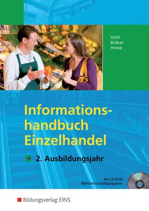 Informationshandbücher und Lernsituationen Einzelhandel – nach Ausbildungsjahren / Einzelhandel nach Ausbildungsjahren von Bräker,  Jörg, Howe,  Michael, Voth,  Martin