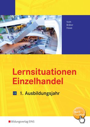 Informationshandbücher und Lernsituationen Einzelhandel – nach Ausbildungsjahren / Einzelhandel nach Ausbildungsjahren von Bräker,  Jörg, Howe,  Michael, Voth,  Martin