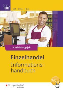 Einzelhandel Informationshandbuch / Einzelhandel nach Ausbildungsjahren von Bräker,  Jörg, Howe,  Michael, Voth,  Martin