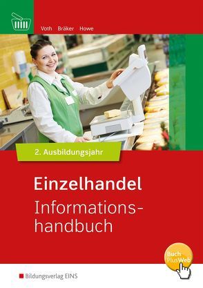 Informationshandbuch und Lernsituationen Einzelhandel / Einzelhandel nach Ausbildungsjahren von Bräker,  Jörg, Voth,  Martin