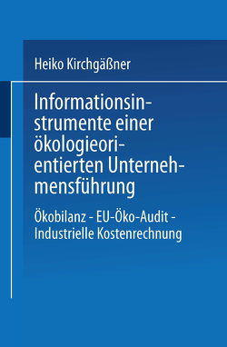 Informationsinstrumente einer ökologieorientierten Unternehmensführung von Kirchgäßner,  Heiko