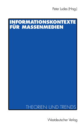 Informationskontexte für Massenmedien von Ludes,  Peter