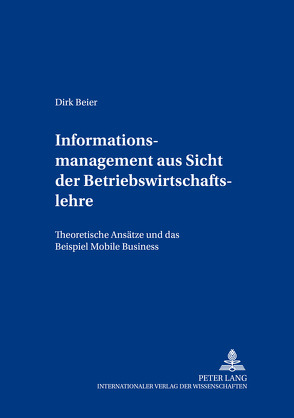 Informationsmanagement aus Sicht der Betriebswirtschaftslehre von Beier,  Dirk