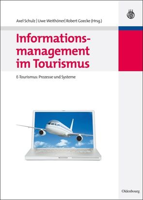 Informationsmanagement im Tourismus von Goecke,  Robert, Schulz,  Axel, Weithöner,  Uwe