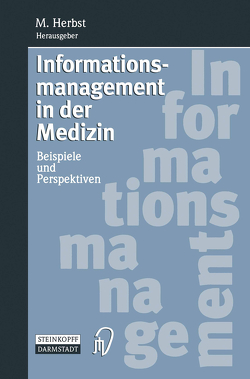 Informationsmanagement in der Medizin von Herbst,  Matthias