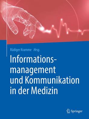 Informationsmanagement und Kommunikation in der Medizin von Kramme,  Rüdiger