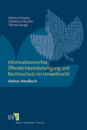 Informationsrechte, Öffentlichkeitsbeteiligung und Rechtsschutz im Umweltrecht von Bunge,  Thomas, Schlacke,  Sabine, Schrader,  Christian, Wates,  Jeremy