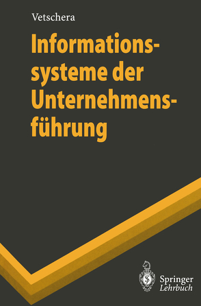 Informationssysteme der Unternehmensführung von Vetschera,  Rudolf