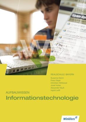 Aufbauwissen Informationstechnologie von Deiml,  Susanne, Dippl,  Franz, Höhbauer,  Christian, Holler,  Josef, Käufl,  Alexander, Leißl,  Ingrid