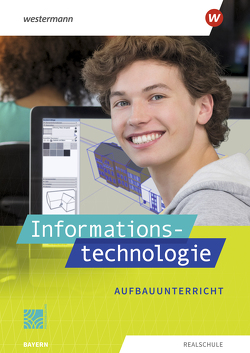 Informationstechnologie – Ausgabe 2022 für Realschulen in Bayern von Deiml,  Susanne, Jungkunz,  Thomas, Leißl,  Ingrid, Pütz,  Josef, Sadek,  Irène, Stang,  Marion, Stapp,  Josef, Wachenbrunner,  Frank