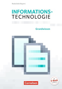 Informationstechnologie – Realschule Bayern – 5.-8. Schuljahr von Beck,  Julia, Mingo,  Markus, Radulescu,  Theresa, Reichel,  Julia, Stelzle,  Florian, Streib,  Sabrina