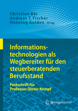 Informationstechnologien als Wegbereiter für den steuerberatenden Berufsstand von Baer,  Christian, Fischer,  Andreas T., Gulden,  Henning