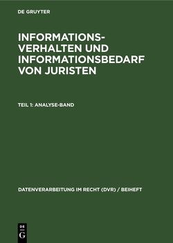 Informationsverhalten und Informationsbedarf von Juristen, Teil 1: Analyse-Band von Jungjohann,  Knut, Seidel,  Ulrich, Sörgel,  Werner, Uhlig,  Sigmar