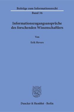 Informationszugangsansprüche des forschenden Wissenschaftlers. von Hevers,  Erik