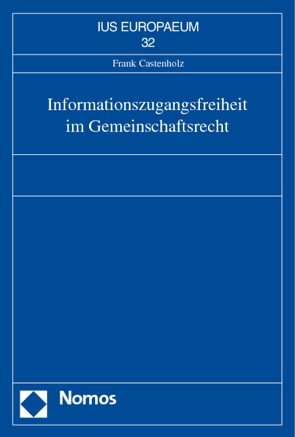 Informationszugangsfreiheit im Gemeinschaftsrecht von Castenholz,  Frank