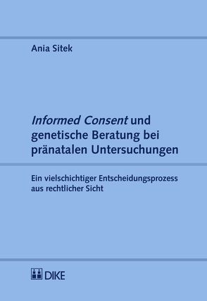 Informed Consent und genetische Beratung bei pränatalen Untersuchungen von Sitek,  Ania