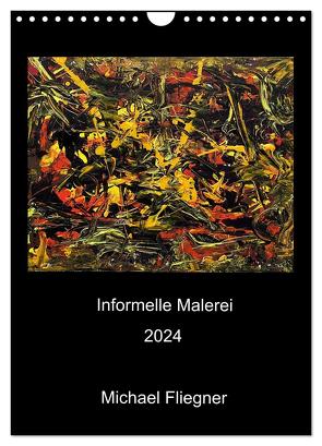 Informelle Malerei 2024 Michael Fliegner (Wandkalender 2024 DIN A4 hoch), CALVENDO Monatskalender von Fliegner,  Michael