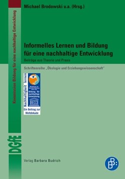 Informelles Lernen und Bildung für eine nachhaltige Entwicklung von Brodowski,  Michael, Devers-Kanoglu,  Ulrike, Overwien,  Bernd, Rohs,  Matthias, Salinger,  Susanne, Walser,  Manfred