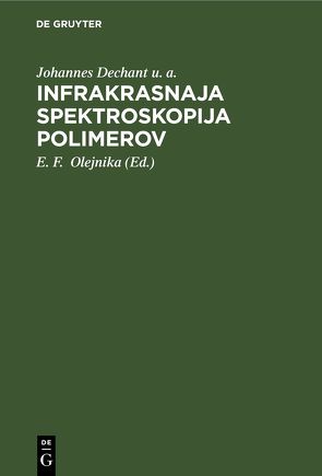 Infrakrasnaja spektroskopija polimerov von Archangelʹskij,  A. A., Dechant u. a.,  Johannes, Olejnika,  E. F.