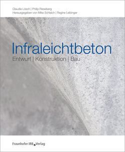 Infraleichtbeton. von Leibinger,  Regine, Lösch,  Claudia, Rieseberg,  Philip, Schlaich,  Mike