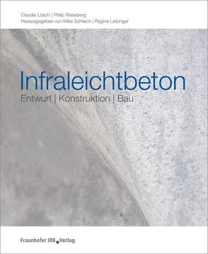 Infraleichtbeton. von Leibinger,  Regine, Lösch,  Claudia, Rieseberg,  Philip, Schlaich,  Mike