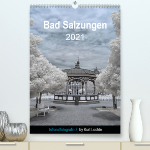 Infrarotfotografie 3 by Kurt Lochte – Bad Salzungen (Premium, hochwertiger DIN A2 Wandkalender 2021, Kunstdruck in Hochglanz) von Lochte,  Kurt