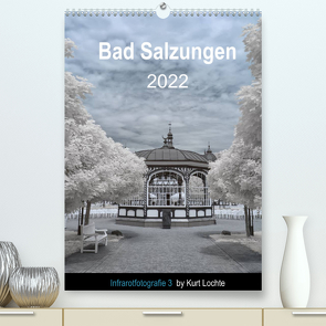 Infrarotfotografie 3 by Kurt Lochte – Bad Salzungen (Premium, hochwertiger DIN A2 Wandkalender 2022, Kunstdruck in Hochglanz) von Lochte,  Kurt