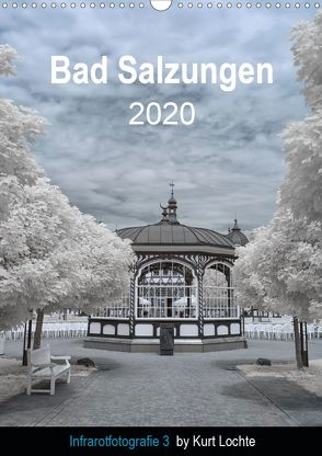 Infrarotfotografie 3 by Kurt Lochte – Bad Salzungen (Wandkalender 2020 DIN A3 hoch) von Lochte,  Kurt