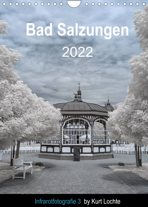 Infrarotfotografie 3 by Kurt Lochte – Bad Salzungen (Wandkalender 2022 DIN A4 hoch) von Lochte,  Kurt