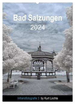 Infrarotfotografie 3 by Kurt Lochte – Bad Salzungen (Wandkalender 2024 DIN A2 hoch), CALVENDO Monatskalender von Lochte,  Kurt