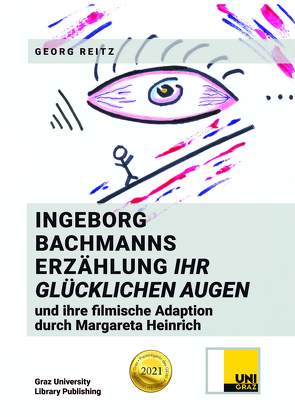 INGEBORG BACHMANNS ERZÄHLUNG IHR GLÜCKLICHEN AUGEN UND IHRE FILMISCHE ADAPTION DURCH MARGARETA HEINRICH von Reitz,  Georg