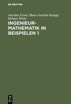 Ingenieur-Mathematik in Beispielen 1 von Erven,  Joachim, Rumpf,  Hans-Joachim, Wörle,  Helmut