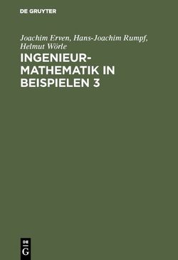 Ingenieur-Mathematik in Beispielen 3 von Erven,  Joachim, Rumpf,  Hans-Joachim, Wörle,  Helmut