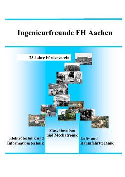 Ingenieurfreunde FH Aachen von Alt,  Helmut, Bergmann,  Frithjof, Conradi,  Manfred, Hallmann,  Willi, Jung,  Ortwin, Oehler,  Ernst, Raatschen,  H. J., Raatschen,  Hans-Jürgen, Roemer,  Hans-Walter