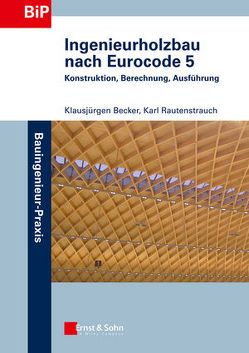 Ingenieurholzbau nach Eurocode 5 von Becker,  Klausjürgen, Rautenstrauch,  Karl